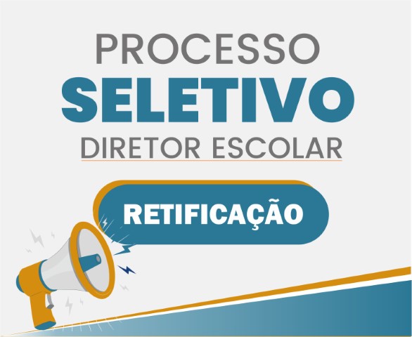 Processo de Escolha de Diretor (a) Escolar - Retificação